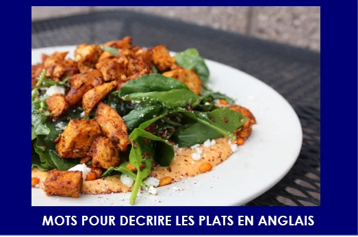 MOTS POUR DECRIRE LES PLATS EN ANGLAIS