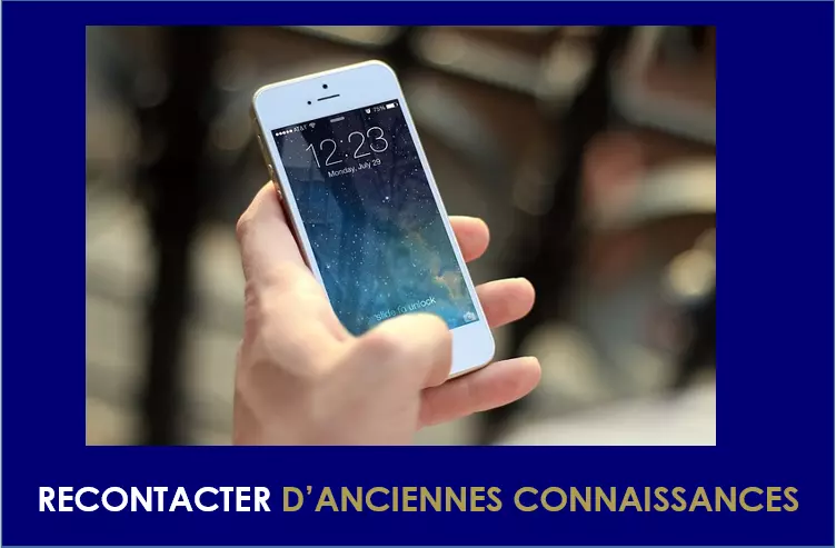 Recontacter d'anciennes connaissances